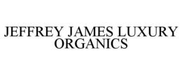 JEFFREY JAMES LUXURY ORGANICS trademark