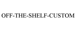 OFF-THE-SHELF-CUSTOM trademark