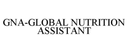 GNA-GLOBAL NUTRITION ASSISTANT trademark