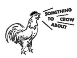 SOMETHING TO CROW ABOUT trademark