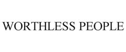 WORTHLESS PEOPLE trademark