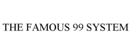 THE FAMOUS 99 SYSTEM trademark
