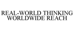 REAL-WORLD THINKING WORLDWIDE REACH trademark