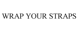 WRAP YOUR STRAPS trademark