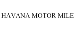 HAVANA MOTOR MILE trademark
