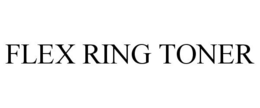 FLEX RING TONER trademark