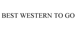 BEST WESTERN TO GO trademark