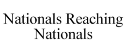 NATIONALS REACHING NATIONALS trademark