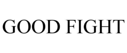 GOOD FIGHT trademark
