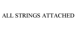 ALL STRINGS ATTACHED trademark
