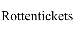ROTTENTICKETS trademark