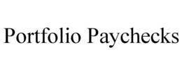 PORTFOLIO PAYCHECKS trademark