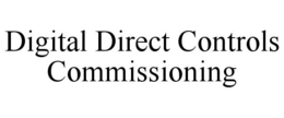 DIGITAL DIRECT CONTROLS COMMISSIONING trademark