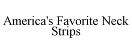 AMERICA'S FAVORITE NECK STRIPS trademark