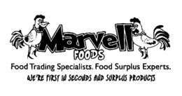 MARVELL FOODS FOOD TRADING SPECIALISTS. FOOD SURPLUS EXPERTS. WE'RE FIRST IN SECONDS AND SURPLUS PRODUCTS trademark