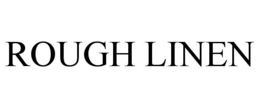 ROUGH LINEN trademark