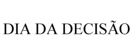 DIA DA DECISÃO trademark