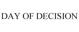 DAY OF DECISION trademark