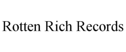 ROTTEN RICH RECORDS trademark