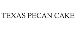 TEXAS PECAN CAKE trademark