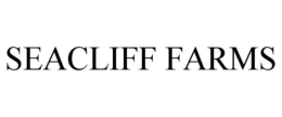 SEACLIFF FARMS trademark