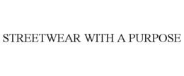 STREETWEAR WITH A PURPOSE trademark