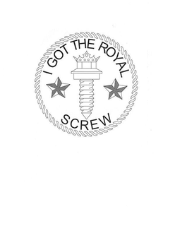 I GOT THE ROYAL SCREW trademark