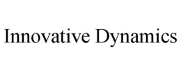 INNOVATIVE DYNAMICS trademark