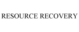 RESOURCE RECOVERY trademark