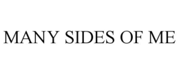 MANY SIDES OF ME trademark