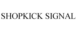 SHOPKICK SIGNAL trademark