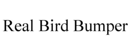 REAL BIRD BUMPER trademark