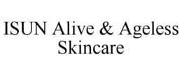 ISUN ALIVE & AGELESS SKINCARE trademark