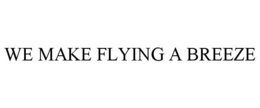 WE MAKE FLYING A BREEZE trademark