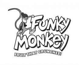FUNKY MONKEY FRUIT THAT CRUNCHES! trademark