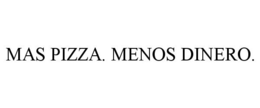 MAS PIZZA. MENOS DINERO. trademark