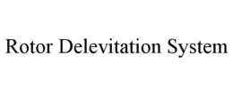 ROTOR DELEVITATION SYSTEM trademark