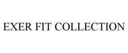 EXER FIT COLLECTION trademark