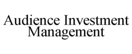 AUDIENCE INVESTMENT MANAGEMENT trademark