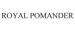 ROYAL POMANDER trademark