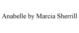 ANABELLE BY MARCIA SHERRILL trademark
