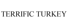 TERRIFIC TURKEY trademark