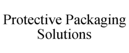 PROTECTIVE PACKAGING SOLUTIONS trademark