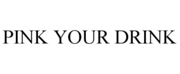 PINK YOUR DRINK trademark
