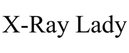 X-RAY LADY trademark