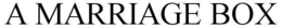 A MARRIAGE BOX trademark