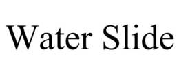 WATER SLIDE trademark