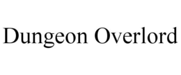 DUNGEON OVERLORD trademark