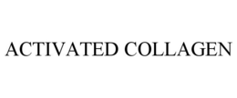 ACTIVATED COLLAGEN trademark