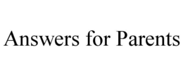 ANSWERS FOR PARENTS trademark